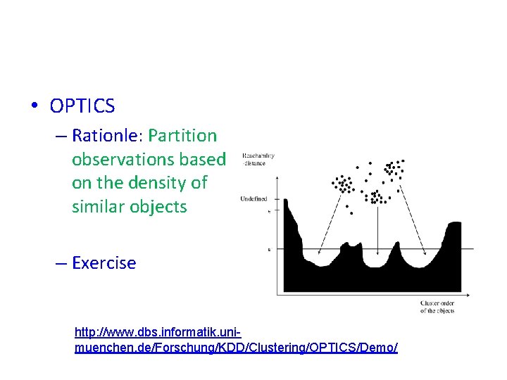  • OPTICS – Rationle: Partition observations based on the density of similar objects