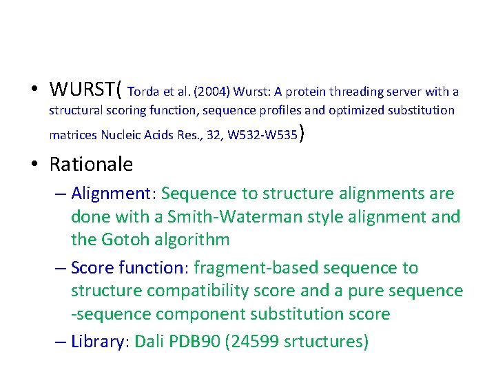  • WURST( Torda et al. (2004) Wurst: A protein threading server with a
