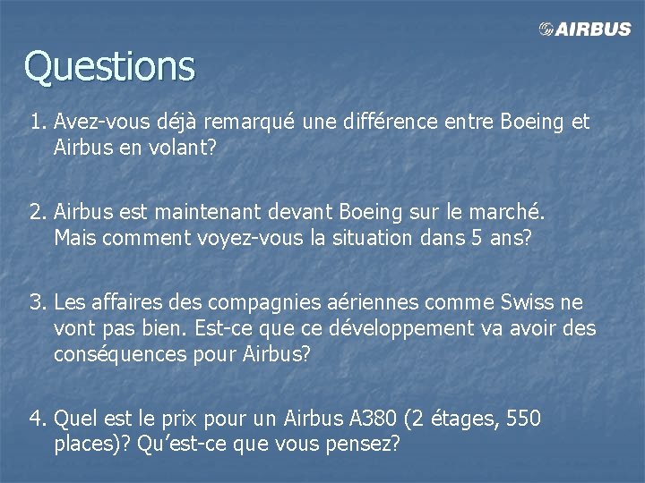 Questions 1. Avez-vous déjà remarqué une différence entre Boeing et Airbus en volant? 2.