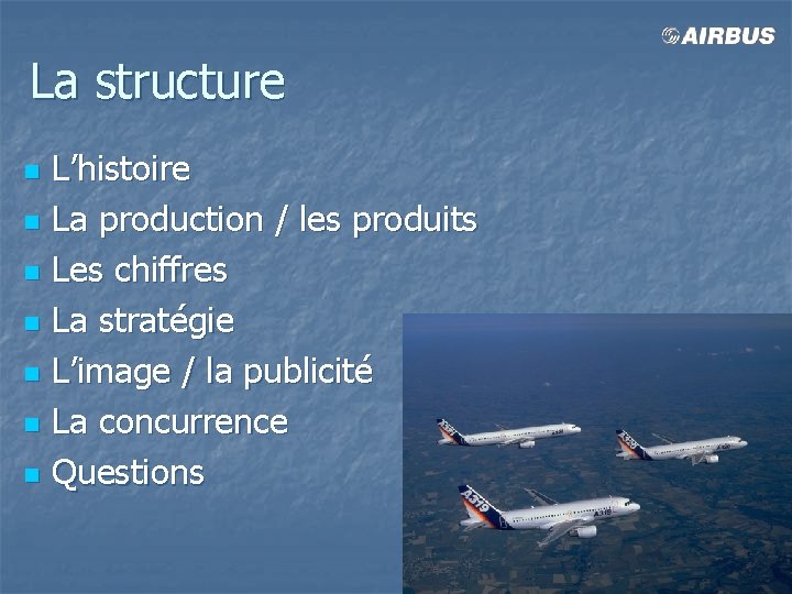 La structure L’histoire n La production / les produits n Les chiffres n La