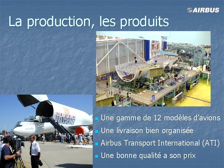 La production, les produits n Une gamme de 12 modèles d’avions n Une livraison