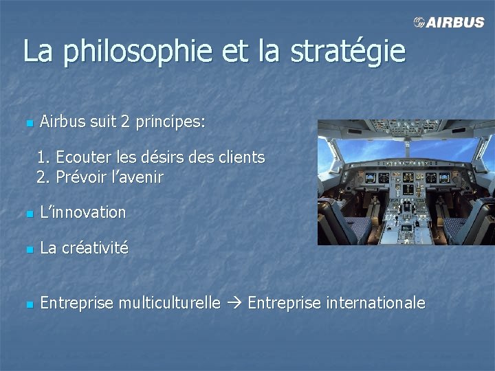La philosophie et la stratégie n Airbus suit 2 principes: 1. Ecouter les désirs