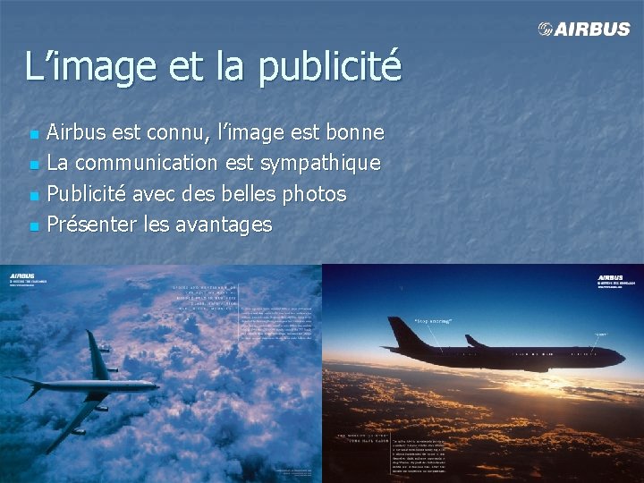 L’image et la publicité Airbus est connu, l’image est bonne n La communication est