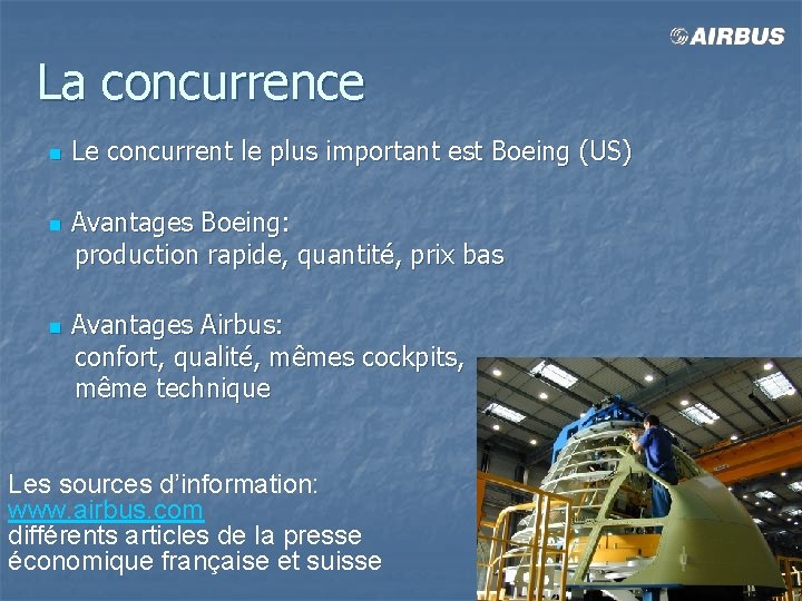 La concurrence n n n Le concurrent le plus important est Boeing (US) Avantages