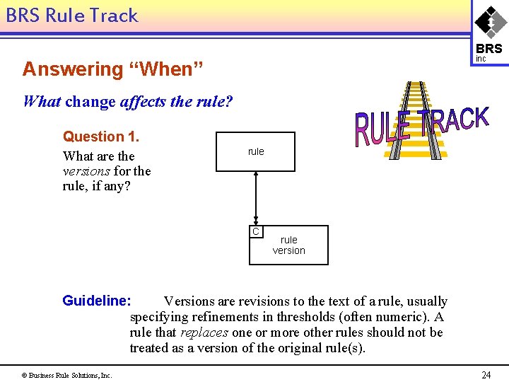 BRS Rule Track BRS inc Answering “When” What change affects the rule? Question 1.