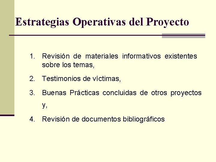Estrategias Operativas del Proyecto 1. Revisión de materiales informativos existentes sobre los temas, 2.