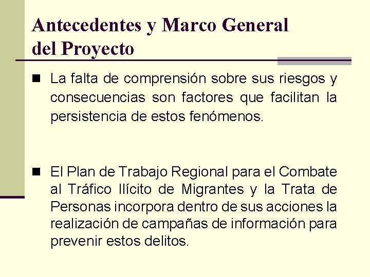 Antecedentes y Marco General del Proyecto n La falta de comprensión sobre sus riesgos