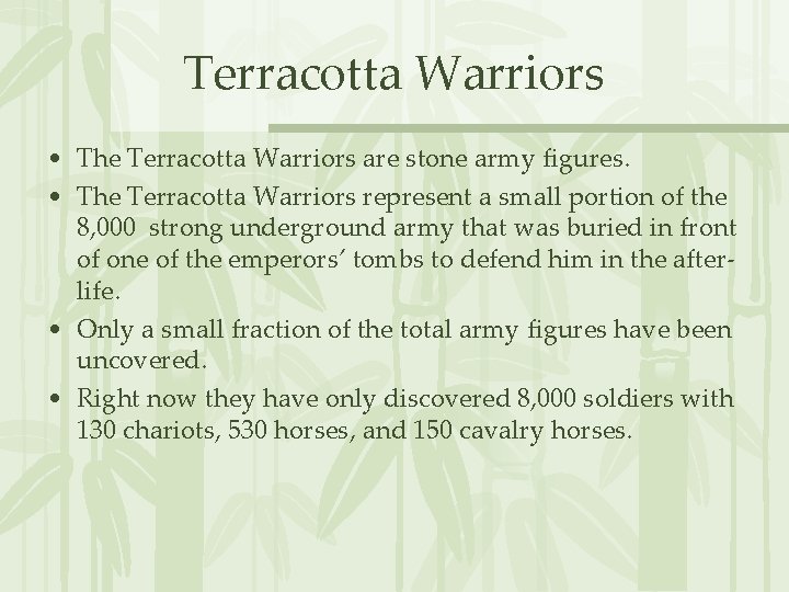 Terracotta Warriors • The Terracotta Warriors are stone army figures. • The Terracotta Warriors