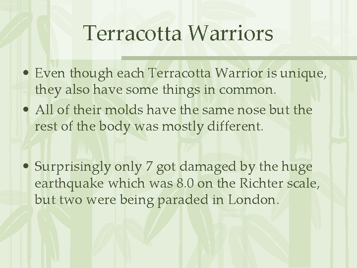 Terracotta Warriors • Even though each Terracotta Warrior is unique, they also have some