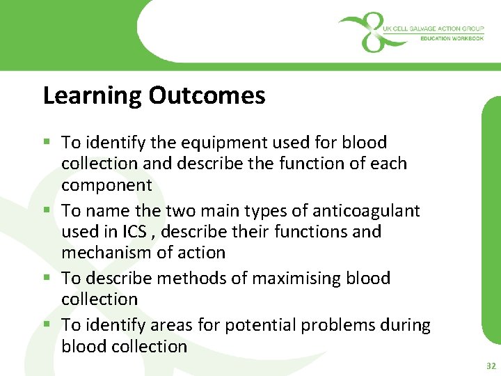 Learning Outcomes § To identify the equipment used for blood collection and describe the