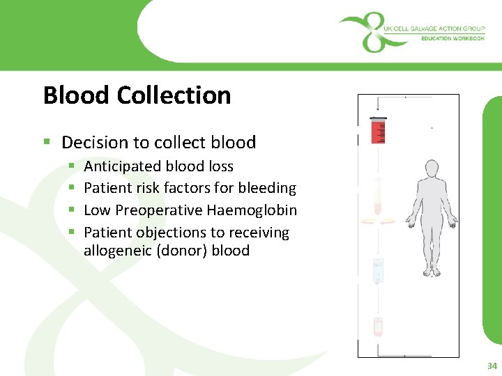 Blood Collection § Decision to collect blood § § Anticipated blood loss Patient risk