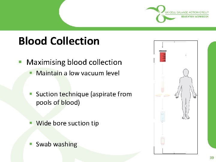 Blood Collection § Maximising blood collection § Maintain a low vacuum level § Suction