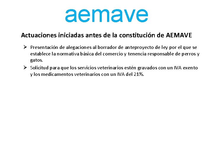 aemave Actuaciones iniciadas antes de la constitución de AEMAVE Ø Presentación de alegaciones al