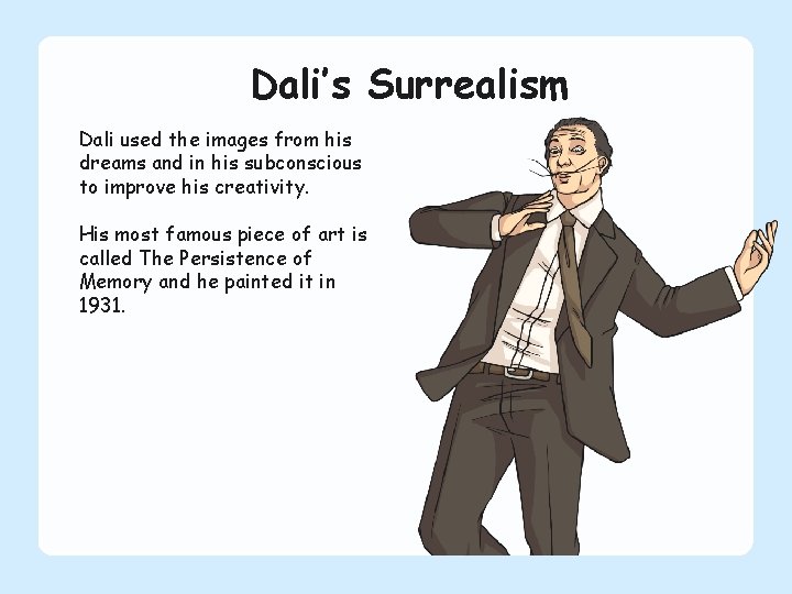 Dali’s Surrealism Dali used the images from his dreams and in his subconscious to