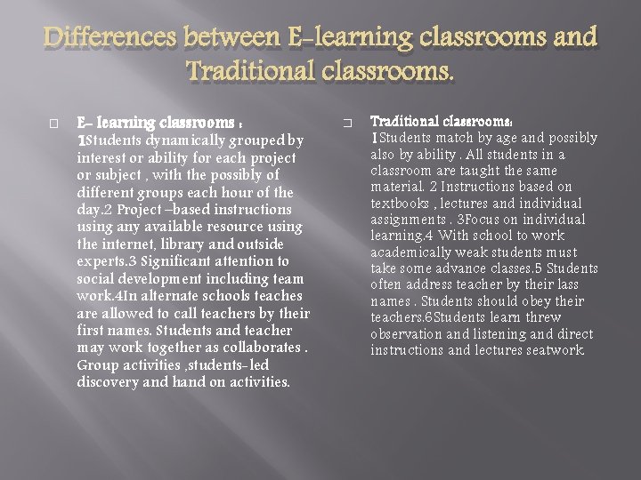 Differences between E-learning classrooms and Traditional classrooms. � E- learning classrooms : 1 Students