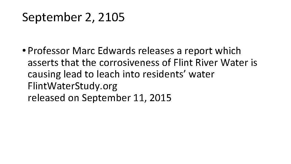 September 2, 2105 • Professor Marc Edwards releases a report which asserts that the