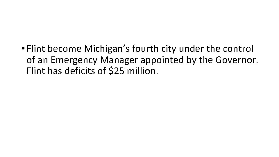  • Flint become Michigan’s fourth city under the control of an Emergency Manager