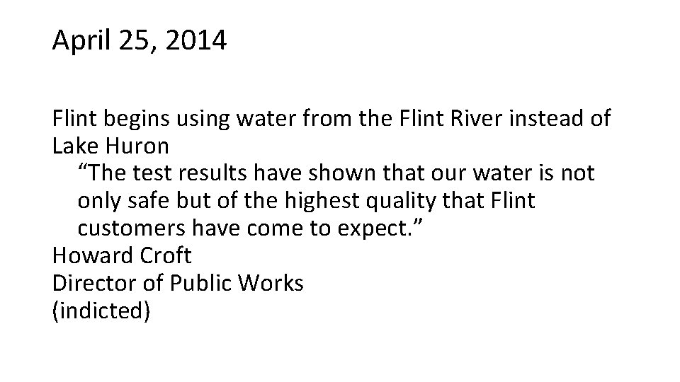 April 25, 2014 Flint begins using water from the Flint River instead of Lake