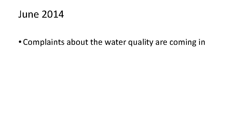 June 2014 • Complaints about the water quality are coming in 