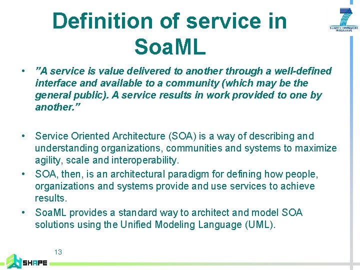 Definition of service in Soa. ML • ”A service is value delivered to another