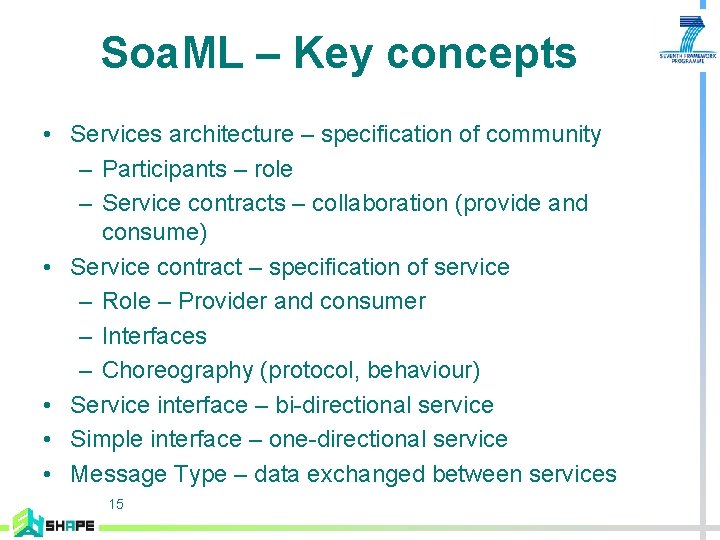 Soa. ML – Key concepts • Services architecture – specification of community – Participants