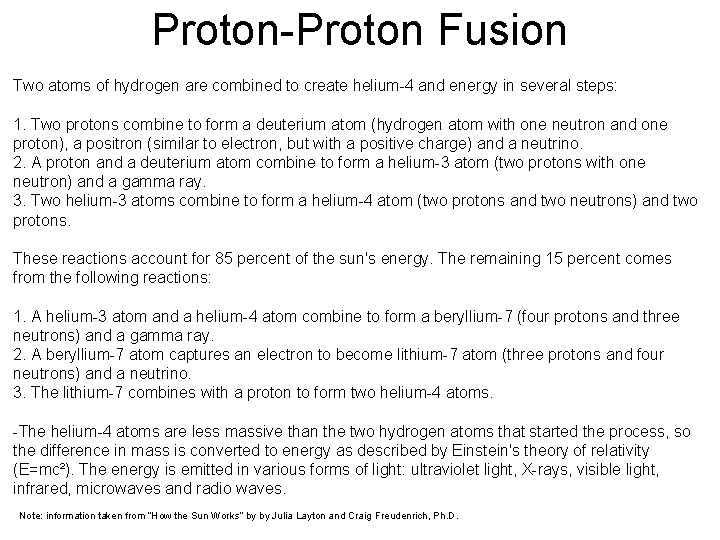 Proton Fusion Two atoms of hydrogen are combined to create helium 4 and energy