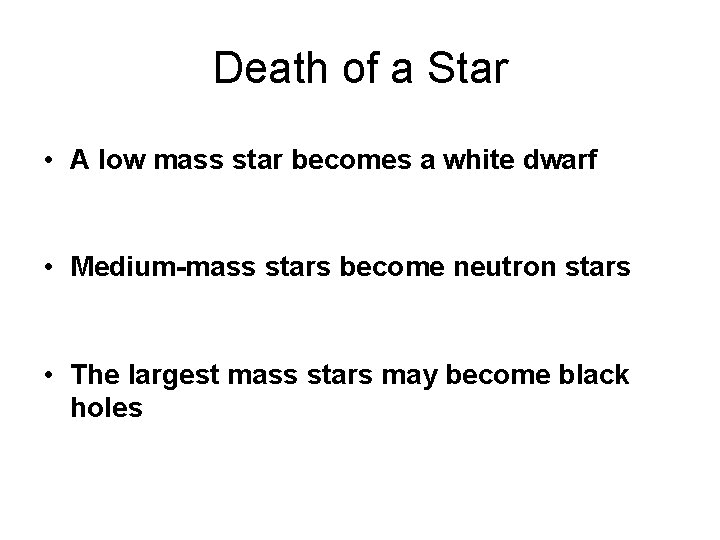 Death of a Star • A low mass star becomes a white dwarf •