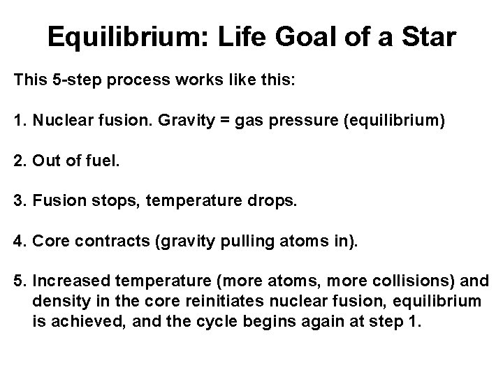 Equilibrium: Life Goal of a Star This 5 -step process works like this: 1.