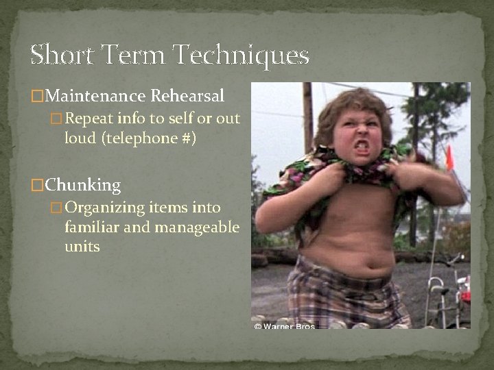 Short Term Techniques �Maintenance Rehearsal � Repeat info to self or out loud (telephone