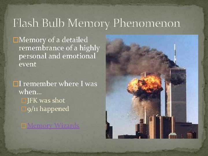 Flash Bulb Memory Phenomenon �Memory of a detailed remembrance of a highly personal and