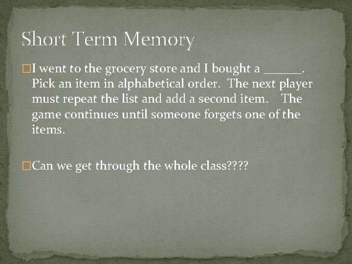 Short Term Memory �I went to the grocery store and I bought a ______.