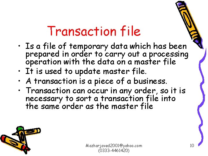 Transaction file • Is a file of temporary data which has been prepared in