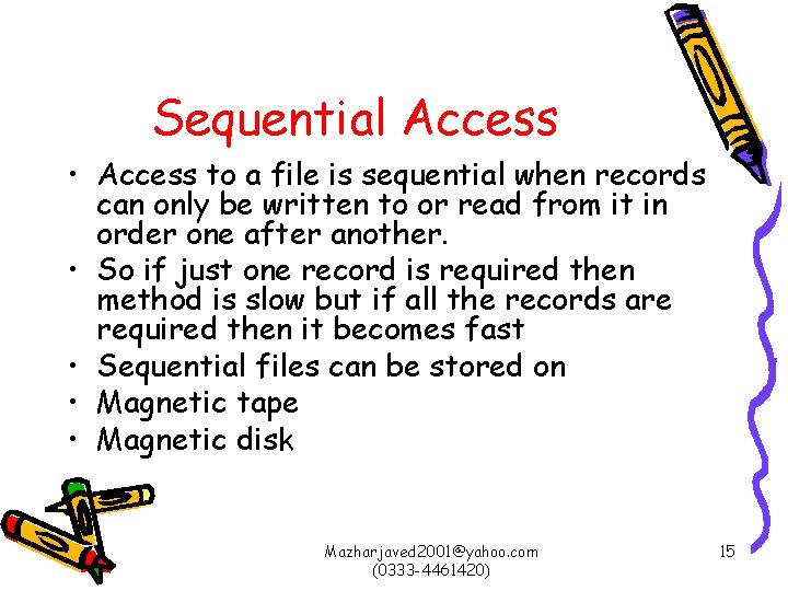 Sequential Access • Access to a file is sequential when records can only be