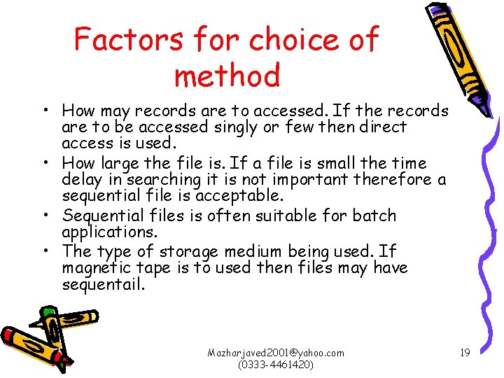 Factors for choice of method • How may records are to accessed. If the