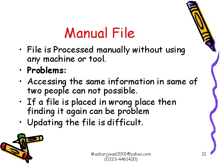 Manual File • File is Processed manually without using any machine or tool. •
