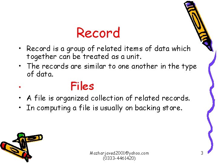 Record • Record is a group of related items of data which together can