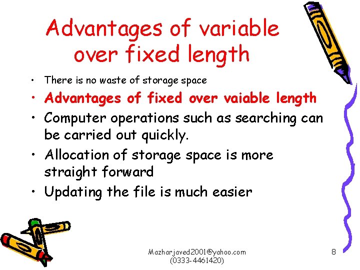 Advantages of variable over fixed length • There is no waste of storage space