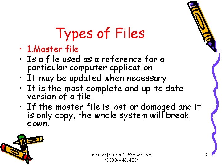 Types of Files • 1. Master file • Is a file used as a