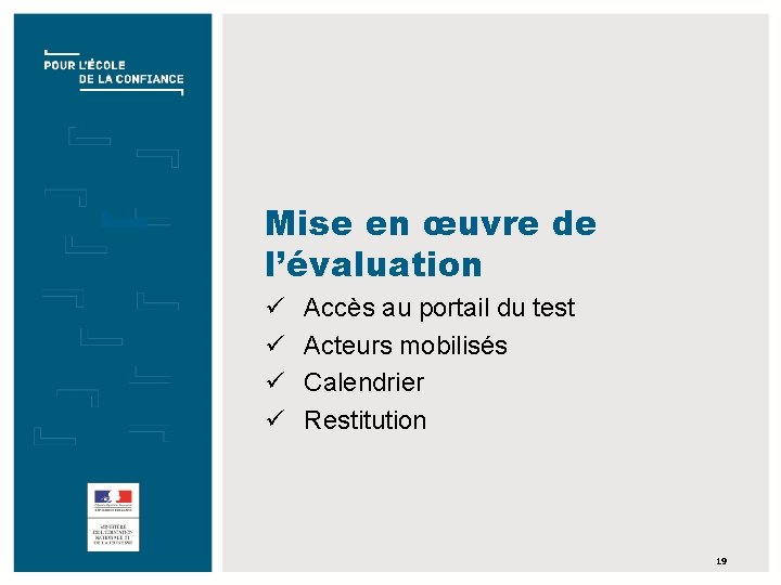 Mise en œuvre de l’évaluation ü ü Accès au portail du test Acteurs mobilisés