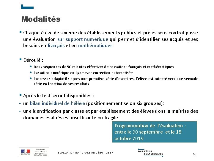 Modalités § Chaque élève de sixième des établissements publics et privés sous contrat passe