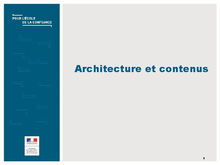 Architecture et contenus TITRE DE LA PRÉSENTATION JJ/MM/AAAA 8 