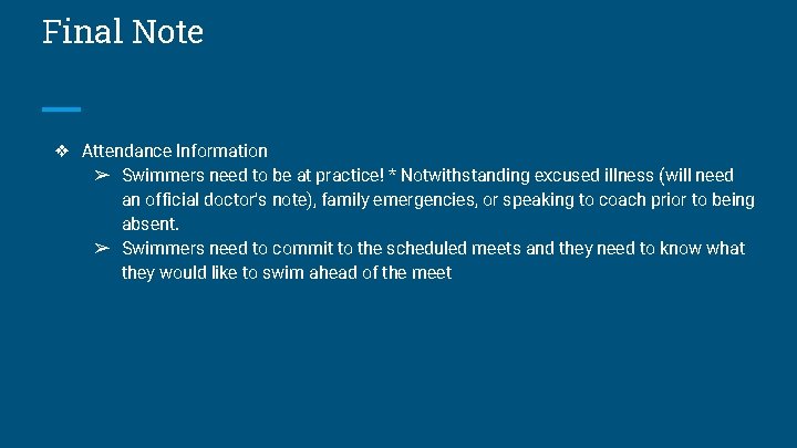 Final Note ❖ Attendance Information ➢ Swimmers need to be at practice! * Notwithstanding