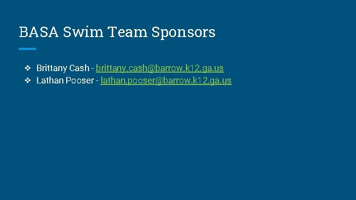 BASA Swim Team Sponsors ❖ Brittany Cash - brittany. cash@barrow. k 12. ga. us