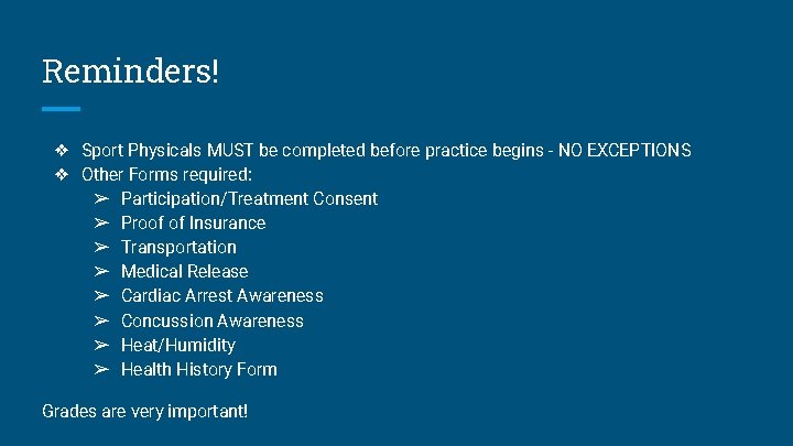 Reminders! ❖ Sport Physicals MUST be completed before practice begins - NO EXCEPTIONS ❖