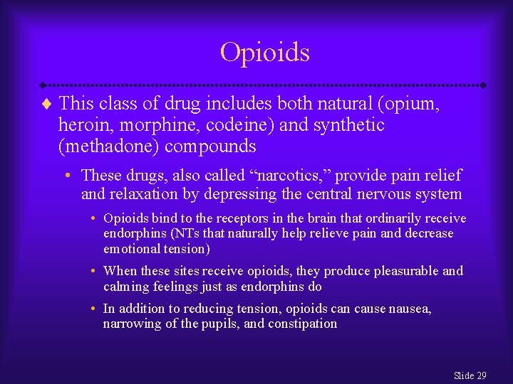 Opioids ¨ This class of drug includes both natural (opium, heroin, morphine, codeine) and