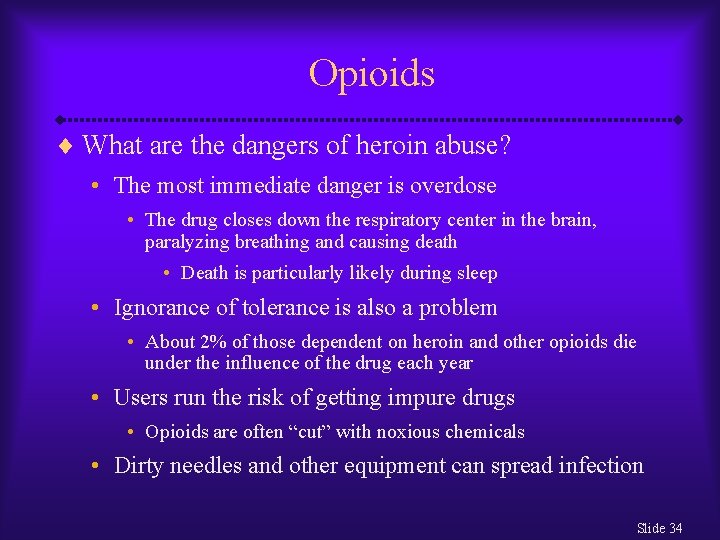 Opioids ¨ What are the dangers of heroin abuse? • The most immediate danger