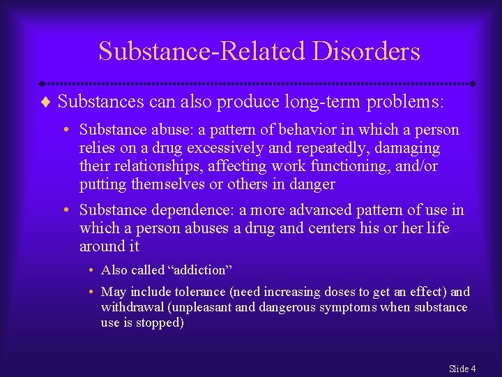 Substance-Related Disorders ¨ Substances can also produce long-term problems: • Substance abuse: a pattern