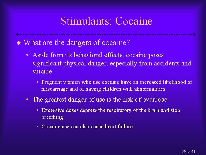 Stimulants: Cocaine ¨ What are the dangers of cocaine? • Aside from its behavioral