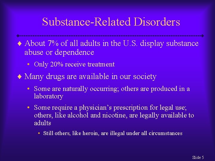 Substance-Related Disorders ¨ About 7% of all adults in the U. S. display substance