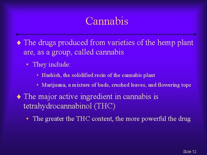 Cannabis ¨ The drugs produced from varieties of the hemp plant are, as a